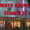 Dirty Show® Zurich II