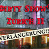 "Dirty Show® Zurich II" - Prolongation!!!